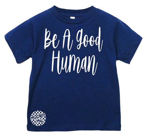 Be A Good Human Tee, Navy (Infant, Toddler, Youth, Adult)