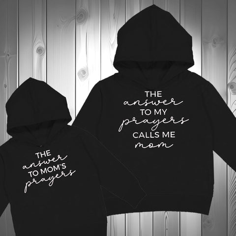 Answer to moms prayers/Answer to prayers Hoodie  (Toddler, Youth, Adult)