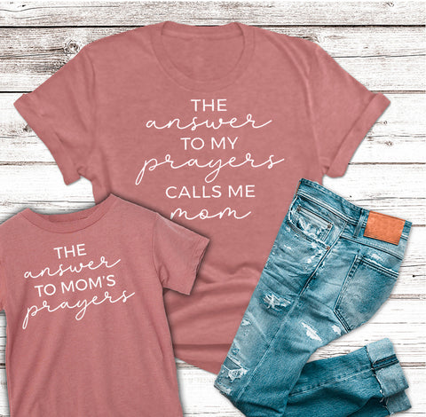 Answer to Prayers/Calls Me Mom Tee  (Toddler, Youth, Adult)