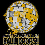 NYE-Wake me when the Ball Drops (TEES, HOODIES CREW, LS, ROMPER)