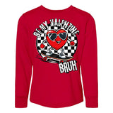 Be My Valentine SKATE Long Sleeve or Tees (w/ or w/out BRUH)