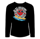 Be My Valentine SURF Long Sleeve or Tees (w/ or w/out BRUH)