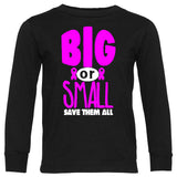 Big or Small Tee or LS, Black (Infant, Toddler, Youth, Adult)