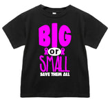 Big or Small Tee or LS, Black (Infant, Toddler, Youth, Adult)