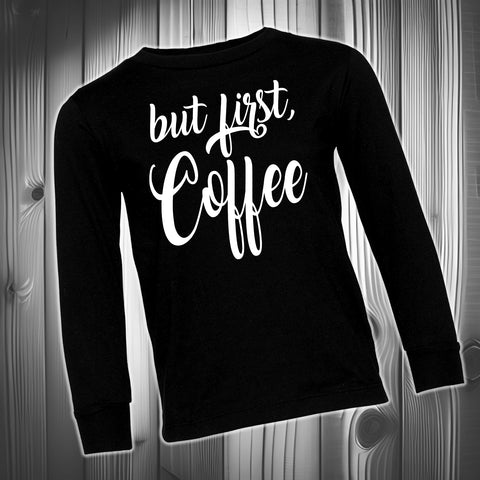 But First, Coffee Long Sleeve  (Adult)