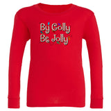 By Golly Be Jolly Long Sleeve Shirt, Red (Infant, Toddler, Youth, Adult)