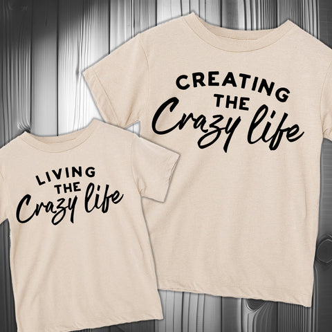 Living/Creating the Crazy Life Tee  (Toddler, Youth, Adult)