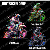 DIRTBIKER DRIP (Hoodies, Tees, & Long Sleeve)
