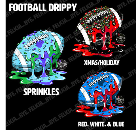 Football Drippy (Hoodies, Tees & Long Sleeves)