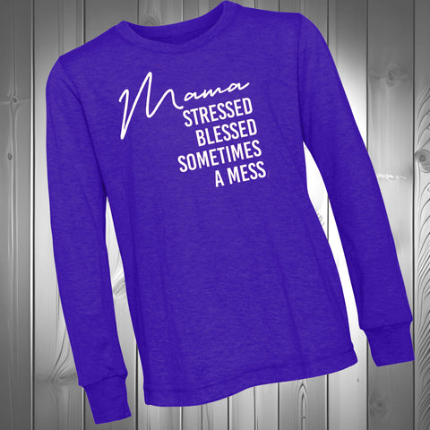 Mama Stressed Blessed  Long Sleeve  (Adult)