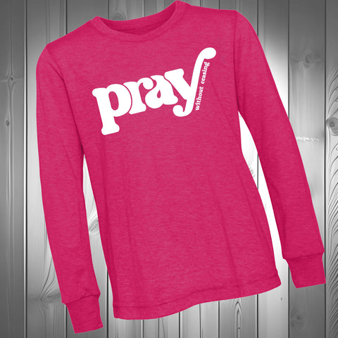 Pray without CeasingLong Sleeve  (Adult)