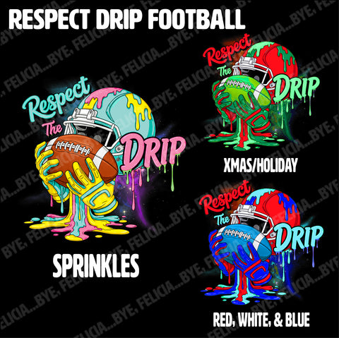 Respect Drip Football (Hoodies, Tees & Long Sleeves)