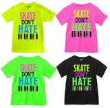 Skate Don't Hate (SK8) Tees, (Multiple Options)