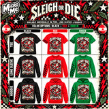 Sleigh or Die  (Hoodie, Long Sleeve, or Tee Shirt)