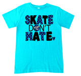 SK8 Don't Hate Tee or Tank, Tahiti (Infant, Toddler, Youth, Adult)