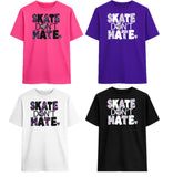 Skate Don't Hate Tees, (Baby, Kids, Adult)