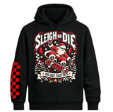 Sleigh or Die  (Hoodie, Long Sleeve, or Tee Shirt)