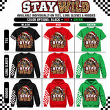 Stay WIld  (Hoodie, Long Sleeve, or Tee Shirt)