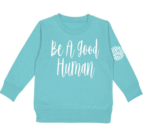 Be A Good Human Sweatshirt, Saltwater  (Toddler, Youth)