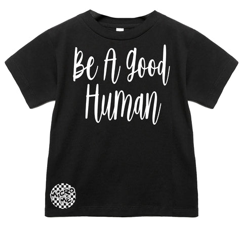 Be A Good Human Tee, Black (Infant, Toddler, Youth, Adult)