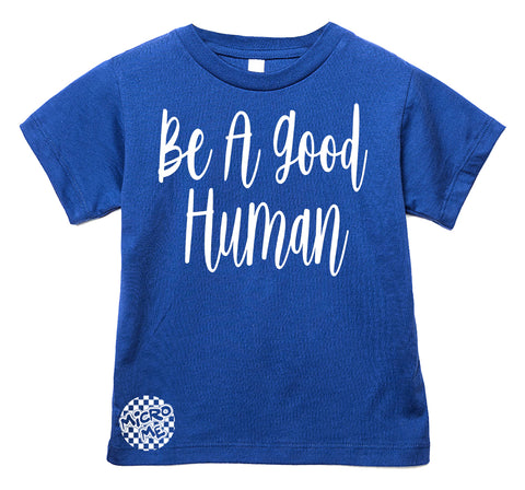 Be A Good Human Tee, Royal  (Infant, Toddler, Youth, Adult)
