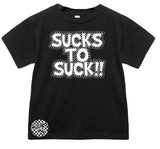 *Sucks To Suck Tee, Black (Infant, Toddler, Youth, Adult)