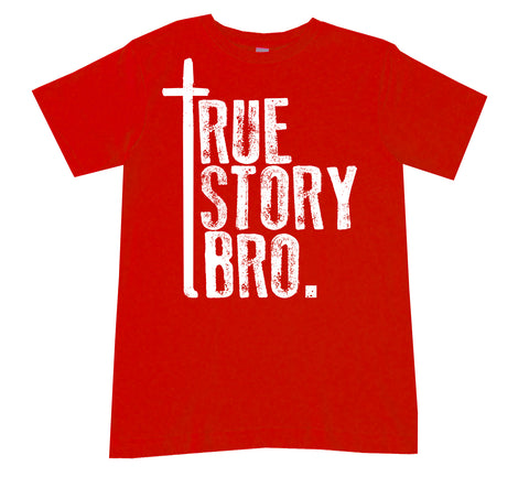 True Story Bro Tee, Red  (Infant, Toddler, Youth, Adult)